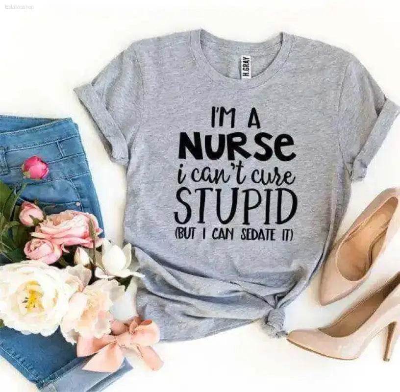 Gray t-shirt with a humorous nurse slogan.