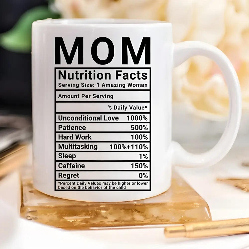 White mug displaying Mom Nutrition Facts, perfect for a Mother’s Day coffee mug gift